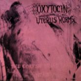 OXYTOCIN UTERUS WORMS – The Corpses Buthered Stab