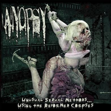 ANOPSY - Unusual Sexual Methods... Using the Deformed Corpse